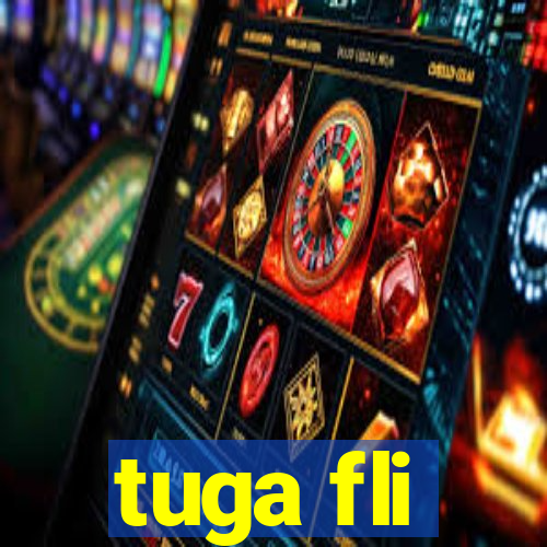 tuga fli